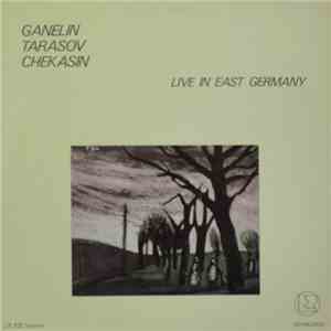Ganelin / Tarasov / Chekasin - Live In East Germany download mp3 flac