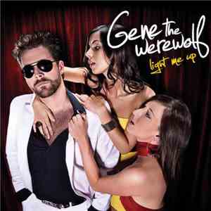 Gene The Werewolf - Light Me Up download mp3 flac