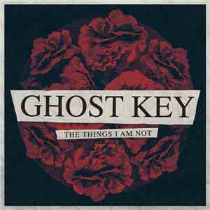 Ghost Key - The Things I Am Not download mp3 flac