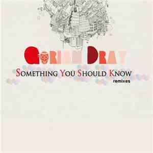 Gorian Dray - Something You Should Know (Remixes) download mp3 flac