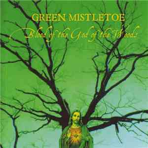 Green Mistletoe - Blood Of The God Of The Woods download free