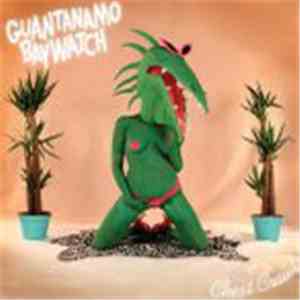 Guantanamo Baywatch - Chest Crawl download mp3 flac