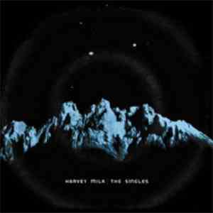 Harvey Milk - The Singles download free