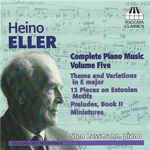 Heino Eller, Sten Lassmann - Complete Piano Music Volume Five download mp3 flac