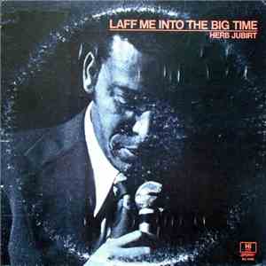 Herb Jubirt - Laff Me Into The Big Time download free