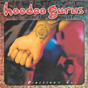 Hoodoo Gurus - Bite The Bullet - Director's Cut download mp3 flac