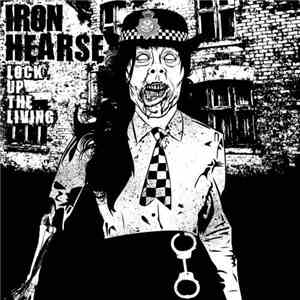 Iron Hearse - Lock Up The Living download mp3 flac