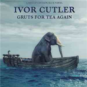 Ivor Cutler - Gruts For Tea Again download free