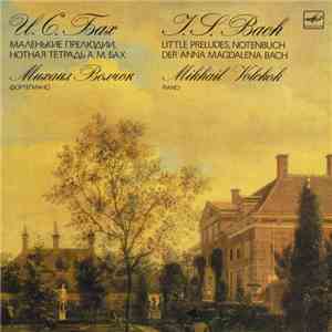 J. S. Bach - Mikhail Volchok - Little Preludes, Notenbuch Der Anna Magdalena Bach download mp3 flac