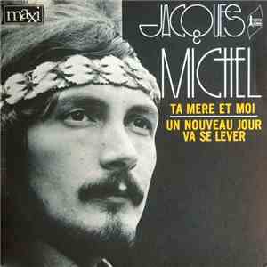 Jacques Michel - Ta Mère Et Moi / Un Nouveau Jour Va Se Lever download mp3 flac