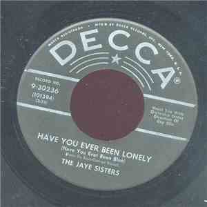 Jaye Sisters - Have You Ever Been Lonely/Black, Brown, Or Blue Eyes download mp3 flac