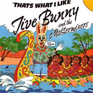 Jive Bunny And The Mastermixers - That's What I Like download mp3 flac