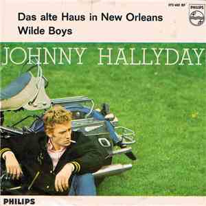 Johnny Hallyday - Das Alte Haus In New Orleans / Wilde Boys download mp3 flac