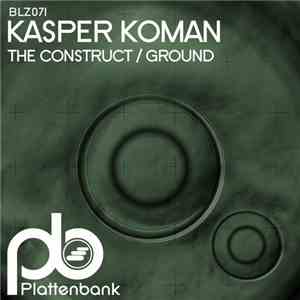 Kasper Koman - The Construct / Ground download free
