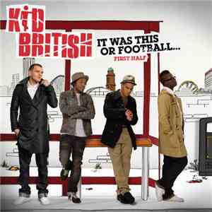 Kid British - It Was This Or Football... First Half download mp3 flac
