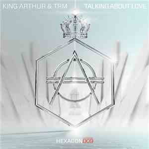King Arthur  & TRM  - Talking About Love download mp3 flac