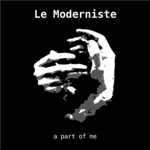 Le Moderniste - A Part Of Me download mp3 flac