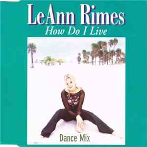 LeAnn Rimes - How Do I Live (Dance Mix) download mp3 flac
