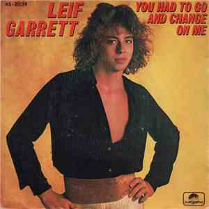 Leif Garrett - You Had To Go And Change On Me download mp3 flac