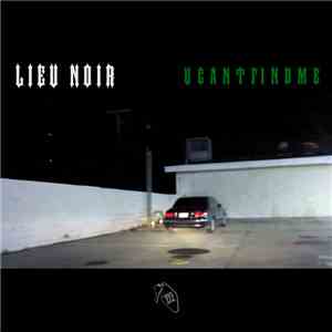 Lieu Noir - Ucantfindme download free