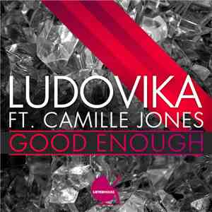 Ludovika Ft. Camille Jones - Good Enough download mp3 flac