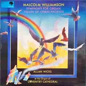 Malcolm Williamson (composer), Allan Wicks - Symphony For Organ/Vision Of Christ-Phoenix download free