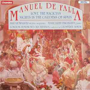 Manuel De Falla, Sarah Walker , Margaret Fingerhut, London Symphony Orchestra Conducted By Geoffrey Simon - Love The Magician / Nights In The Gardens Of Spain download free