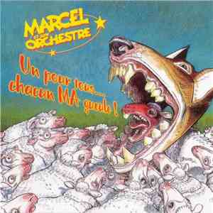 Marcel Et Son Orchestre - Un Pour Tous... Chacun MA Gueule! download free