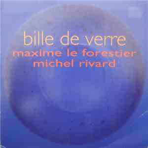 Maxime Le Forestier, Michel Rivard - Bille De Verre download mp3 flac