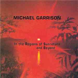 Michael Garrison - In The Regions Of Sunreturn And Beyond download mp3 flac