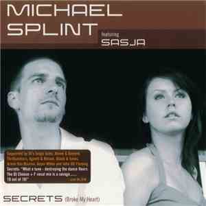Michael Splint Featuring Sasja - Secrets (Broke My Heart) download free