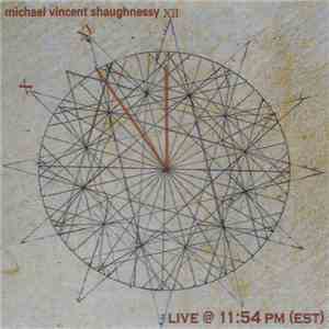 Michael Vincent Shaughnessy - Live @ 11:54 PM (EST) download free
