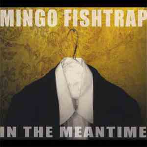Mingo Fishtrap - In The Meantime download free