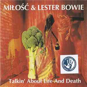Miłość  & Lester Bowie - Talkin' About Life And Death download free