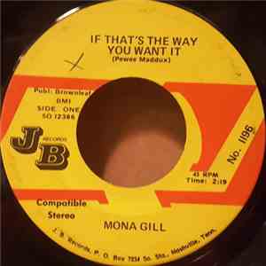 Mona Gill - If That's The Way You Want It / If I Knew You Didn't Know Better download mp3 flac