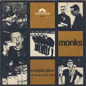 Monks - Complication / Oh-How To Do Now download free