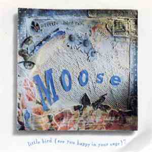 Moose  - Little Bird (Are You Happy In Your Cage)? download free