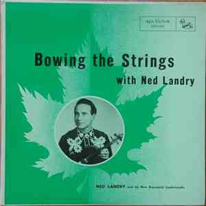 Ned Landry And His New Brunswick Lumberjacks - Bowing The Strings download free