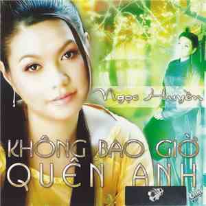 Ngọc Huyền - Không Bao Giờ Quên Anh download mp3 flac