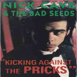 Nick Cave & The Bad Seeds - Kicking Against The Pricks download free