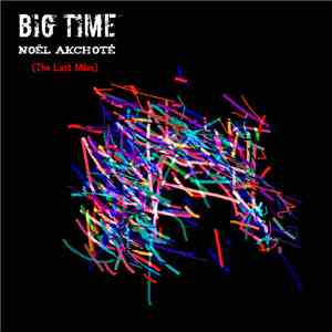 Noël Akchoté - Big Time (The Last Miles) download free