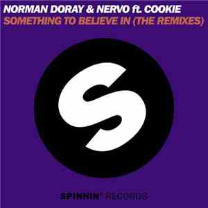 Norman Doray & NERVO Ft. Cookie  - Something To Believe In (The Remixes) download mp3 flac