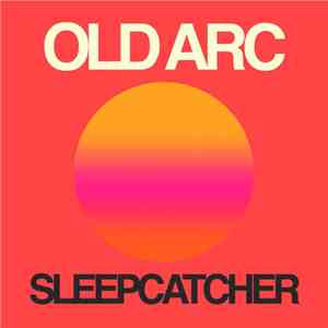 Old Arc - Sleepcatcher download mp3 flac