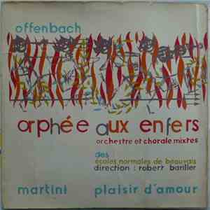 Orchestre Et Chorale Mixtes Des Ecoles Normales de Beauvais , conducted by Robert Bariller - Plaisir D'Amour / Orphée Aux Enfers download mp3 flac