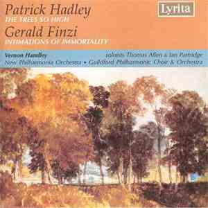 Patrick Hadley / Gerald Finzi - The Trees So High / Intimations Of Immortality download free