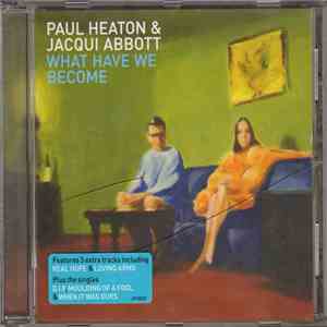 Paul Heaton & Jacqui Abbott - What Have We Become download free