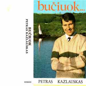Petras Kazlauskas - Bučiuok download mp3 flac