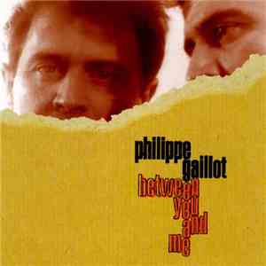 Philippe Gaillot - Between You And Me download free