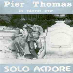 Pier Thomas In Piano Bar - Solo Amore download mp3 flac