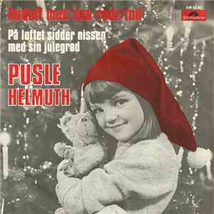Pusle Helmuth - Rudolf Med Den Røde Tud / På Loftet Sidder Nissen Med Sin Julegrød download free